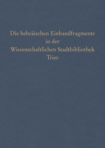 Die hebräischen Einbandfragmente in der Wissenschaftlichen Stadtbibliothek Trier | Andreas Lehnardt