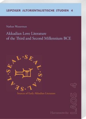 Akkadian Love Literature of the Third and Second Millennium BCE | Nathan Wasserman