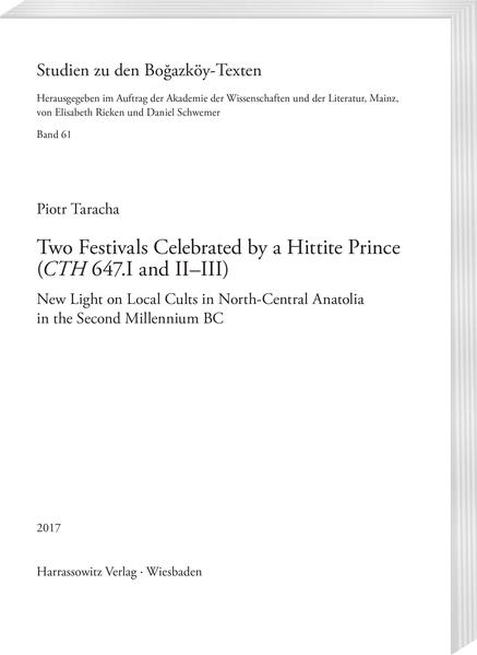 Two Festivals Celebrated by a Hittite Prince (CTH 647.I and IIIII): | Piotr Taracha