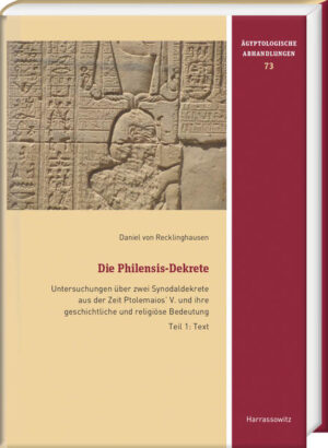 Die Philensis-Dekrete: Untersuchungen über zwei Synodaldekrete aus der Zeit Ptolemaios V. und ihre geschichtliche und religiöse Bedeutung | Daniel von Recklinghausen