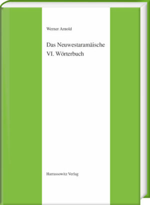 Das Neuwestaramäische. Teil VI: Wörterbuch | Werner Arnold