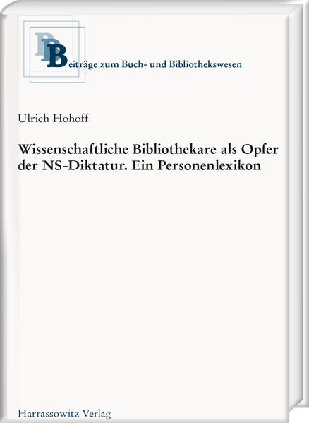 Wissenschaftliche Bibliothekare als Opfer in der NS-Diktatur. Ein Personenlexikon | Bundesamt für magische Wesen