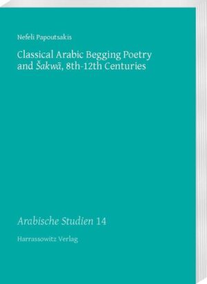 Classical Arabic Begging Poetry and akw?, 8th12th Centuries | Nefeli Papoutsakis