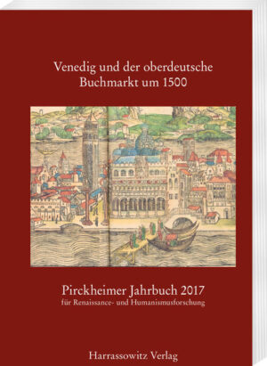 Pirckheimer Jahrbuch 31 (2017): Venedig und der oberdeutsche Buchmarkt um 1500 | Bundesamt für magische Wesen