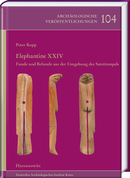 Elephantine XXIV: Funde und Befunde aus der Umgebung des Satettempels. Grabungen von 2006-2009 | Peter Kopp