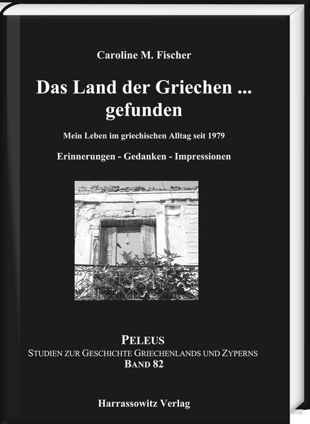 Das Land der Griechen ... gefunden | Caroline M. Fischer