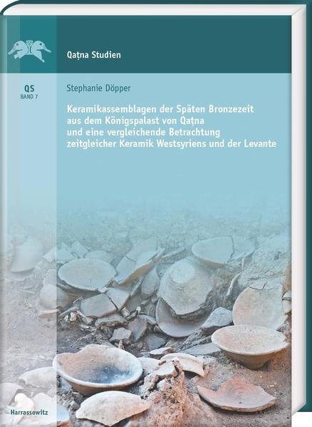 Keramikassemblagen der Späten Bronzezeit aus dem Königspalast von Qa?na und eine vergleichende Betrachtung zeitgleicher Keramik Westsyriens und der Levante | Bundesamt für magische Wesen