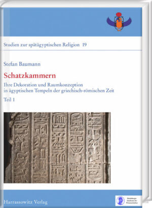 Schatzkammern: Ihre Dekoration und Raumkonzeption in ägyptischen Tempeln der griechisch-römischen Zeit | Stefan Baumann