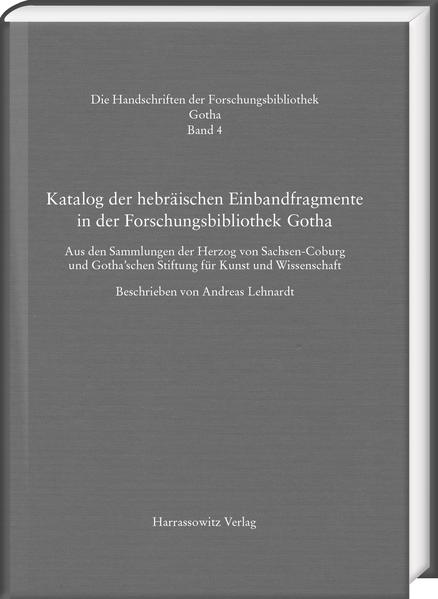 Katalog der hebräischen Einbandfragmente der Forschungsbibliothek Gotha. Aus den Sammlungen der Herzog von Sachsen-Coburg und Gothaschen Stiftung für Kunst und Wissenschaft | Andreas Lehnardt