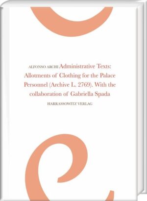 Administrative Texts: Allotments of Clothing for the Palace Personnel | Alfonso Archi, Gabriella Spada