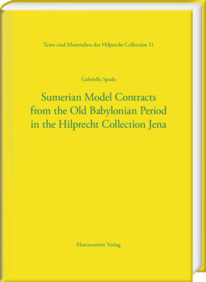 Sumerian Model Contracts from the Old Babylonian Period in the Hilprecht Collection Jena | Gabriella Spada