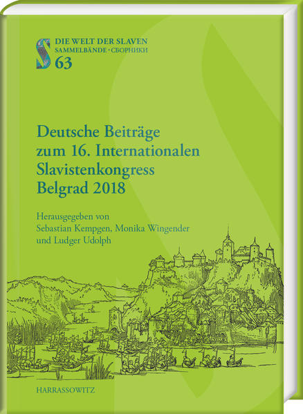 Deutsche Beitra?ge zum 16. Internationalen Slavistenkongress Belgrad 2018 | Ludger Udolph, Sebastian Kempgen, Monika Wingender