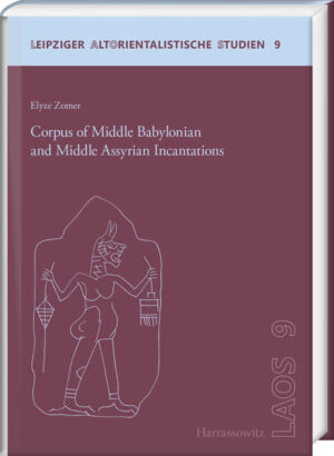 Corpus of Middle Babylonian and Middle Assyrian Incantations | Elyze Zomer