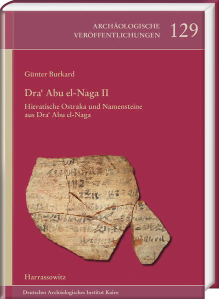 Dra Abu el-Naga II: Hieratische Ostraka und Namensteine aus Dra Abu el-Naga | Günter Burkard