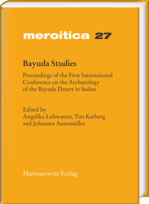 Bayuda Studies: Proceedings of the First International Conference on the Archaeology of the Bayuda Desert in Sudan | Angelika Lohwasser