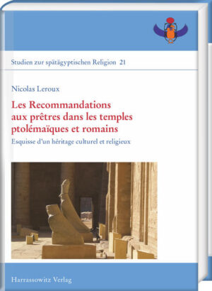 Les Recommandations aux prêtres dans les temples ptolémaïques et romains: Esquisse dun héritage culturel et religieux | Nicolas Leroux