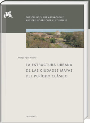 La Estructura Urbana de las Ciudades Mayas del Período Clásico | Andrea Peiró Vitoria