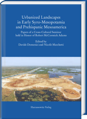 Urbanized Landscapes in Early Syro-Mesopotamia and Prehispanic Mesoamerica | Davide Domenici, Nicolò Marchetti