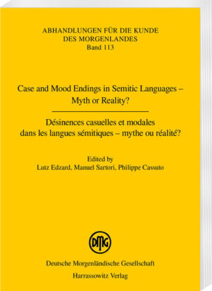 Case and Mood Endings in Semitic Languages  Myth or Reality? Désinences casuelles et modales dans les langues sémitiques  mythe ou réalité ? | Philippe Cassuto, Lutz Edzard, Manuel Sartori