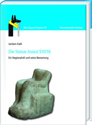 Die Statue Assiut S10/16: Ein Regionalstil und seine Bewertung | Jochem Kahl