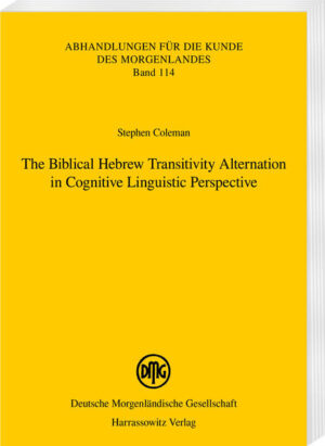 The Biblical Hebrew Transitivity Alternation in Cognitive Linguistic Perspective | Stephen M. Coleman