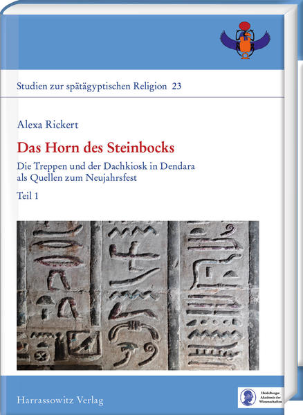 Das Horn des Steinbocks: Die Treppen und der Dachkiosk in Dendara als Quellen zum Neujahrsfest | Alexa Rickert