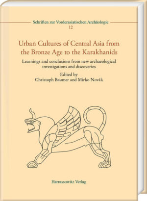 Urban Cultures of Central Asia from the Bronze Age to the Karakhanids | Christoph Baumer, Mirko Novák