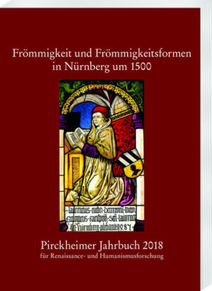 Pirckheimer Jahrbuch 32 (2018): Frömmigkeit und Frömmigkeitsformen in Nürnberg um 1500 | Bundesamt für magische Wesen