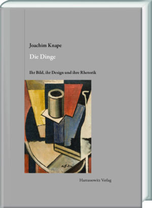 Die Dinge. Ihr Bild, ihr Design und ihre Rhetorik | Joachim Knape
