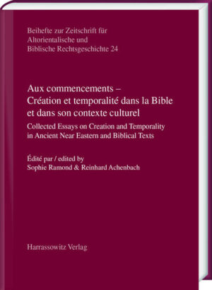 Aux commencements  Création et temporalité dans la Bible et dans son contexte culturel | Sophie Ramond, Reinhard Achenbach