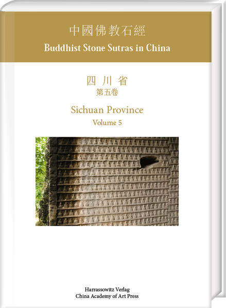 Buddhist Stone Sutras in China: Sichuan Province. Volume 5 | Manuel Sassmann, Sun Hua