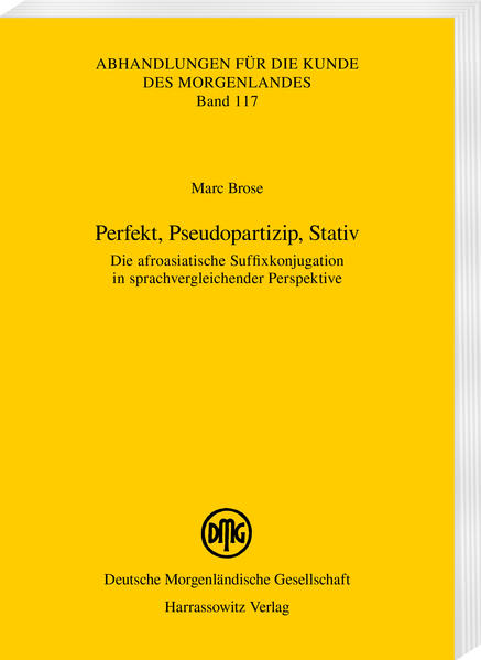 Perfekt, Pseudopartizip, Stativ: Die afroasiatische Suffixkonjugation in sprachvergleichender Perspektive | Marc Brose