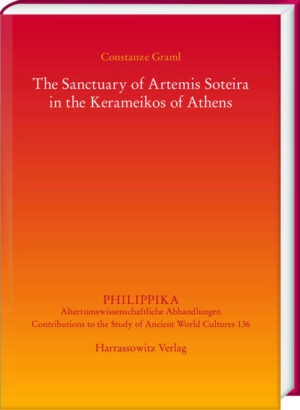 The Sanctuary of Artemis Soteira in the Kerameikos of Athens | Constanze Graml