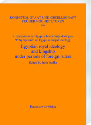 Egyptian royal ideology and kingship under periods of foreign rulers: Case studies from the first millennium BC. Munich, May 31-June 2, 2018 | Julia Budka