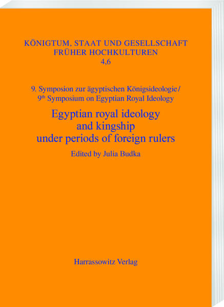 Egyptian royal ideology and kingship under periods of foreign rulers: Case studies from the first millennium BC. Munich, May 31-June 2, 2018 | Julia Budka