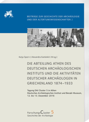 Die Abteilung Athen des DAI und die Aktivitäten deutscher Archäologen in Griechenland 18741933 | Bundesamt für magische Wesen