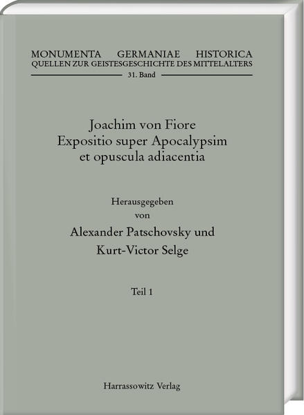 Joachim von Fiore, Expositio super Apocalypsim et opuscula adiacentia. Teil 1: Expositio super Bilibris tritici etc. (Apoc. 6, 6) | Alexander Patschovsky, Kurt-Victor Selge