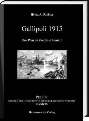 Gallipoli 1915. The War in the Southeast 1 | Heinz A. Richter