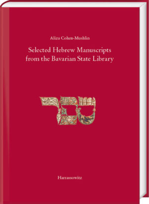 Selected Hebrew Manucripts from the Bavarian State Library | Aliza Cohen-Mushlin