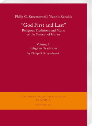 God First and Last. Religious Traditions and Music of the Yaresan of Guran | Philip G. Kreyenbroek, Yiannis Kanakis