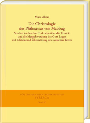 Die Christologie des Philoxenus von Mabbug | Musa Aktas