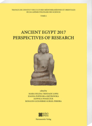 Ancient Egypt 2017 Perspectives of Research | Jadwiga Iwaszczuk, Maria Helena Trindade Lopes, Ronaldo Guilherme Gurgel Pereira, Joanna Popielska-Grzybowska