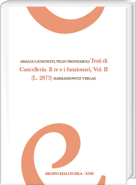 Testi di Cancelleria. Il re e i funzionari, Vol. II | Amalia Catagnoti, Pelio Fronzaroli