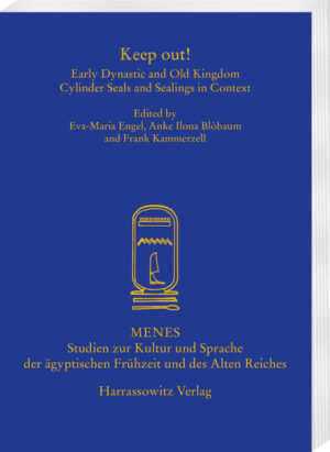 Keep out!: Early Dynastic and Old Kingdom Cylinder Seals and Sealings in Context | Eva M Engel