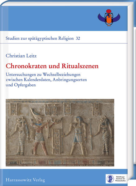 Chronokraten und Ritualszenen: Untersuchungen zu Wechselbeziehungen zwischen Kalenderdaten, Anbringungsorten und Opfergaben | Christian Leitz
