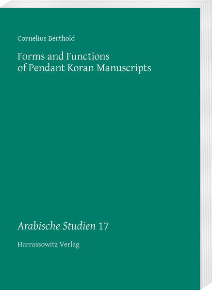 Forms and Functions of Pendant Koran Manuscripts | Cornelius Berthold