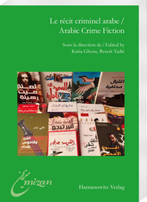 Le récit criminel arabe / Arabic Crime Fiction | Katia Ghosn, Benoît Tadié