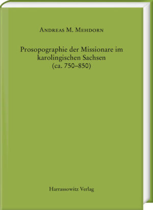 Prosopographie der Missionare im karolingischen Sachsen (ca. 750850) | Bundesamt für magische Wesen
