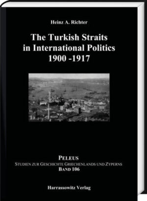 The Turkish Straits in International Politics 19001917 | Heinz A. Richter