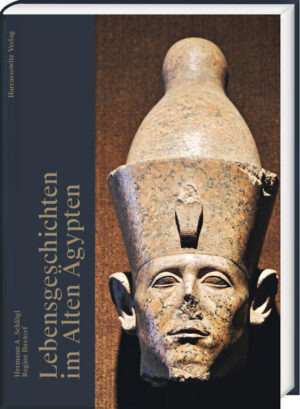 Lebensgeschichten im Alten Ägypten | Hermann A. Schlögl